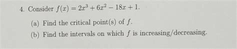 Solved Consider F X 2x3 6x2−18x 1 A Find The Critical