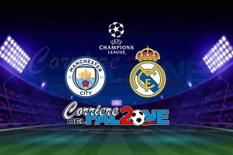 Le Formazioni Ufficiali Di Manchester City Real Madrid Champions