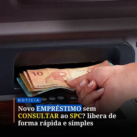 Novo EmprÉstimo Sem Consultar Ao Spc Libera De Forma Rápida E Simples