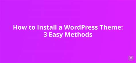 How To Install A WordPress Theme 3 Easy Methods