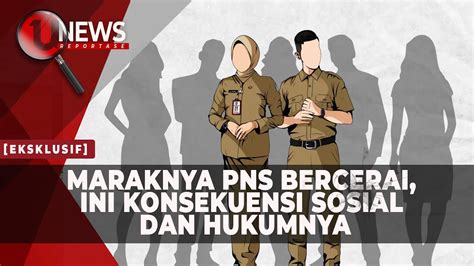 Melihat Maraknya Fenomena Perceraian Pns U News Reportase Eps