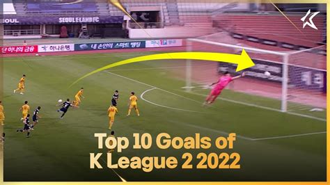 2022 K리그2 시즌 베스트 골｜top 10 Goals Of K League 2 2022 Youtube