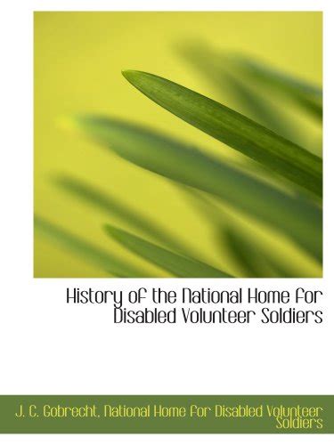 History Of The National Home For Disabled Volunteer Soldiers By Jc