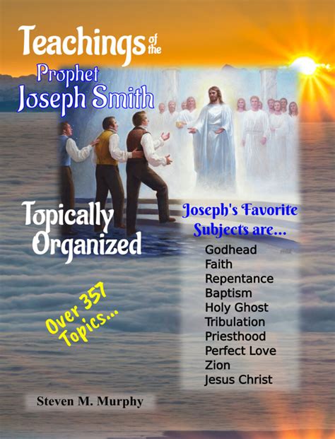 Teachings Of The Prophet Joseph Smith Topically Organized