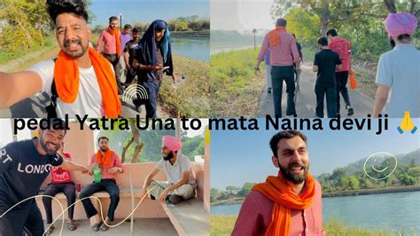 Pedal Yatra Una To Mata Naina Devi Ji Part 1 Angrej Una Aala