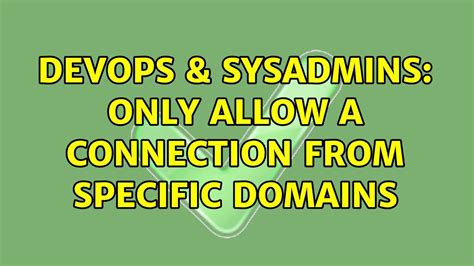 Devops Sysadmins Only Allow A Connection From Specific Domains Youtube