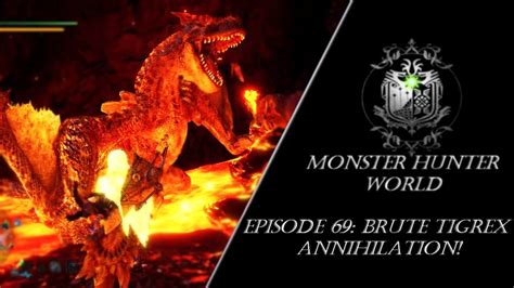 Mhw Episode 69 Brute Tigrex Annihilation Youtube