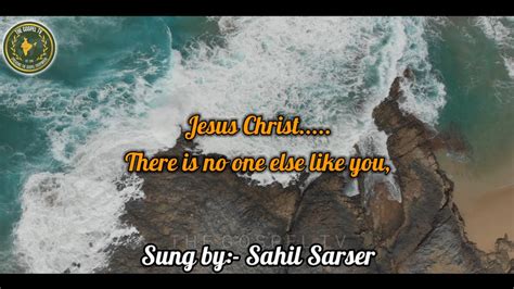 Yeshu Masih Tere Jaisa English Version Sung By Sahil Sarser