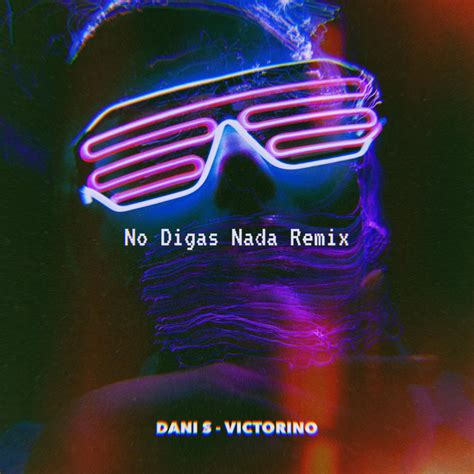 No Digas Nada Remix Single By Dani S Spotify