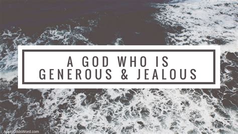 A Generous & Jealous God | ApplyGodsWord.com