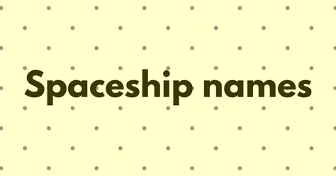 600 Spaceship Names Ideas Pick Up Your Favorite One