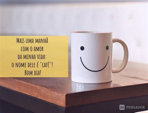 Bom Dia Engra Ado Frases Para Come Ar O Dia Humor Pensador