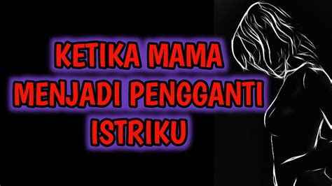 Ketika Mama Menjadi Pengganti Istriku Kisah Nyata Youtube