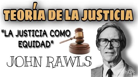 TeorÍa De La Justicia John Rawls Youtube