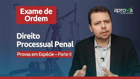 Direito Processual Penal Provas Em Esp Cie Parte Ii Oab Aula