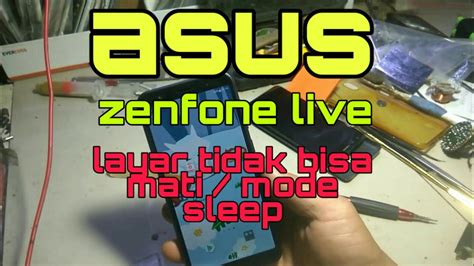 Cara Memperbaiki Asus Zenfone Livelayar Tidak Bisa Mati Youtube