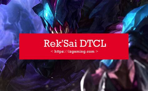 RekSai DTCL mùa 11 Lên đồ đội hình mạnh nhất Izgaming