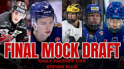 The Final Nhl Mock Draft Steven Ellis Daily Faceoff Live Youtube