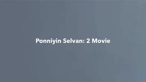 Ponniyin Selvan Part 2 Release Date Cast Crew Reviews And OTT