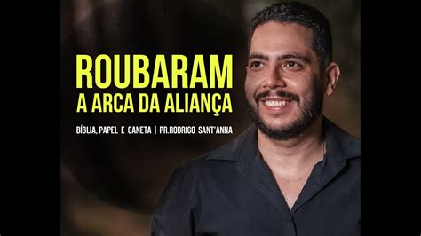 Roubaram A Arca Da Alian A B Blia Papel E Caneta Pr Rodrigo Sant