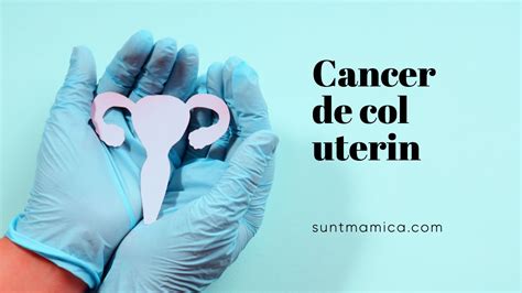 Cancer De Col Uterin Cauze Simptome Tratament