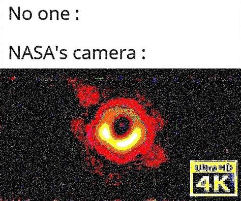 nasa's camera | Powehi / First Image of Black Hole | Know Your Meme