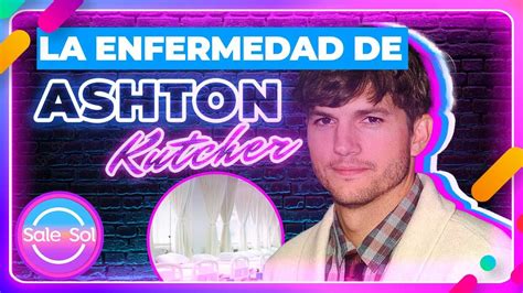 Qué es la vasculitis Enfermedad que padece Ashton Kutcher Visita de