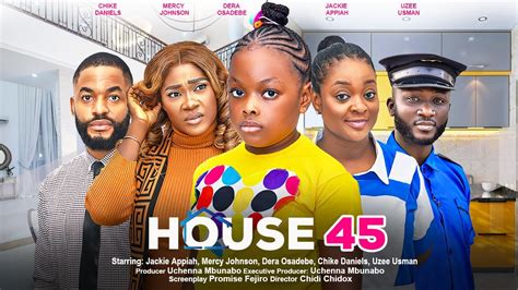 HOUSE 45 JACKIE APPIAH MERCY JOHNSON DERA OSADEBE CHIKE DANIELS