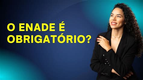 O Enade É Obrigatório - O ENADE é obrigatório para o estudante? - YouTube
