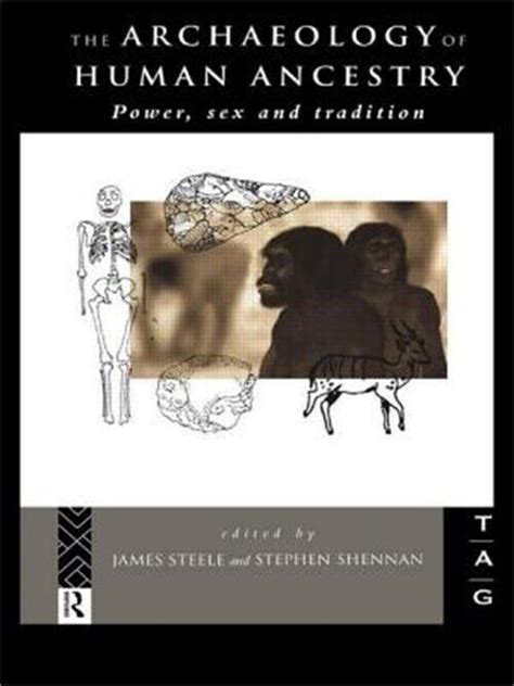 The Archaeology Of Human Ancestry Power Sex And Tradition Paperback