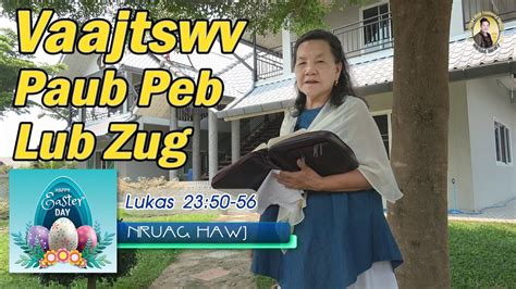 Vaajtswv Paub Peb Lub Zug Lukas 23 50 56 Easter Day Nruag Hawj