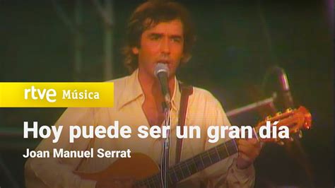 Joan Manuel Serrat Hoy puede ser un gran día 1981 HD YouTube