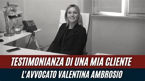 Testimonianza Di Una Mia Cliente L Avvocato Valentina Ambrosio Youtube