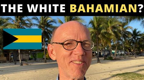 The White Bahamian Bahamas Guy Youtube