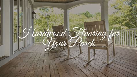 Hardwood Flooring For Your Porch - Auten Wideplank Flooring