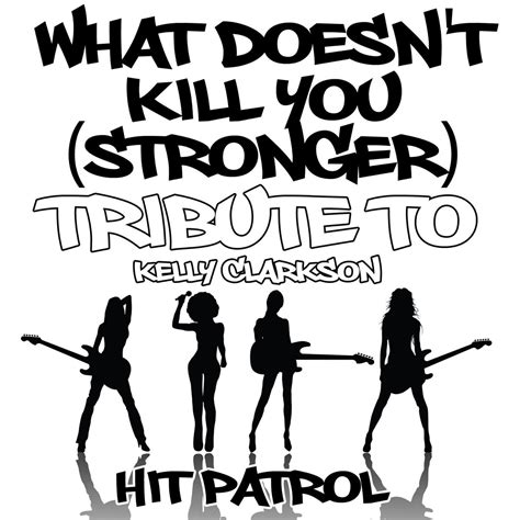 What Doesn T Kill You Stronger Tribute To Kelly Clarkson Single