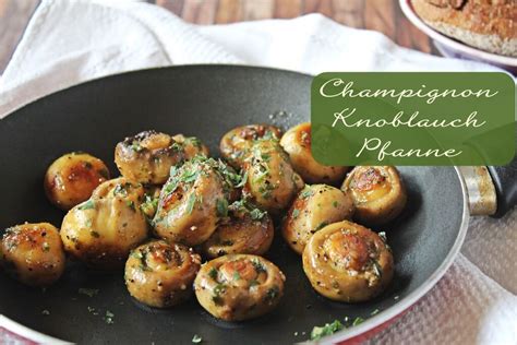 Schnelle Knoblauch Champignon Pfanne Auf Tuchf Hlung