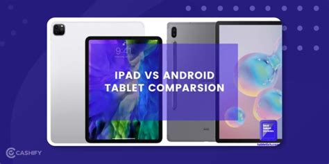 Ipad Vs Android Tablet Which One To Choose And Why Cashify Tablets Blog