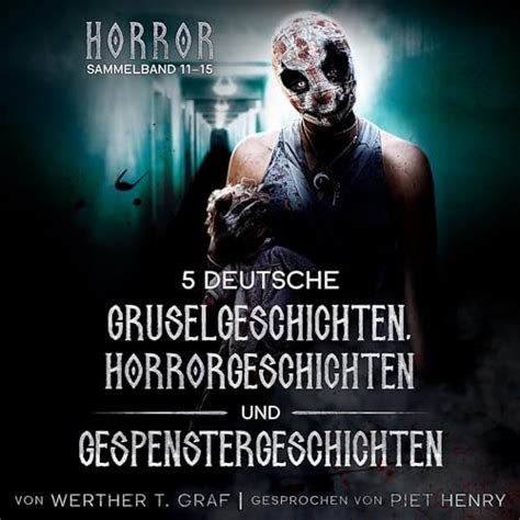 5 Deutsche Gruselgeschichten Horrorgeschichten Und