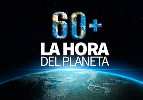 Llega La Hora Del Planeta 2022 El Evento De Concientización Ambiental Más Importante Del