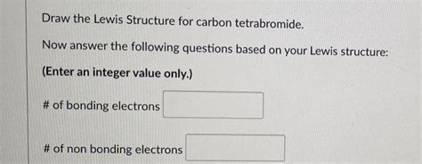 Solved Draw The Lewis Structure For Carbon Tetrabromide Now Chegg