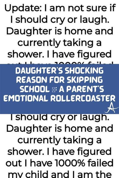 Daughter S Shocking Reason For Skipping School A Parent S Emotional