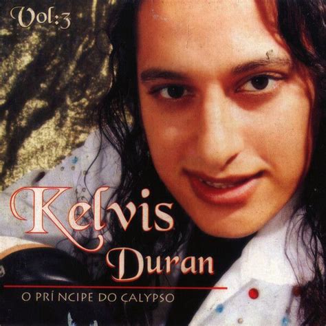 O Príncipe do Calypso Vol 3 Álbum de Kelvis Duran LETRAS MUS BR