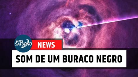 Nasa Divulga O Som De Um Buraco Negro Incr Vel Youtube