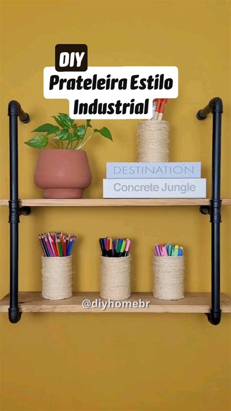 DIY Prateleira Estilo Industrial | Ideias de decoração rústica, Ideias ...