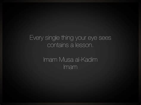 Imam Musa Al Kadim Allah Quotes Qoutes Life Quotes Imam Ali Decent Islamic Quotes