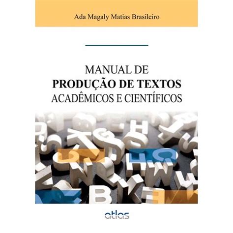 Manual De Produção De Textos Acadêmicos E Científicos Metodologia