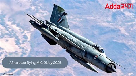 Iaf To Stop Flying Mig 21 By 2025 Air Chief Marshal Vr Chaudhari