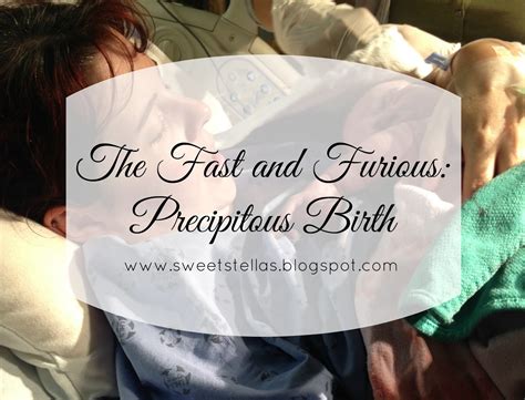 sweet stellas  fast  furious precipitous birth