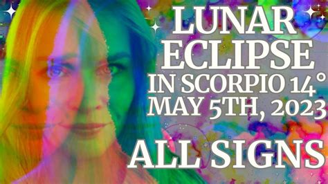 Intense Lunar Eclipse In Scorpio 14° May 5th 2023 I All Signs Go It